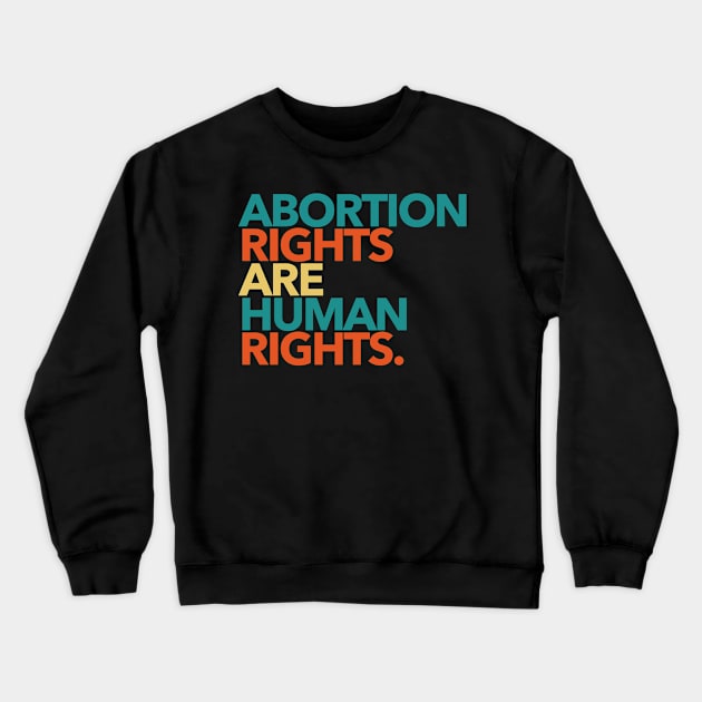 Abortion Rights are Human Rights (boho) Crewneck Sweatshirt by Tainted